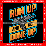 Run Up And Get Done Up Machine Gun Hip Hop Rap Rapper Plug Trap Street Hood Ghetto Swag Thug Hustler Hustling Famous Hustle Baller Trapper Quote Art Graphic Design Logo T-Shirt Print Printing JPG PNG SVG Vector Cut File