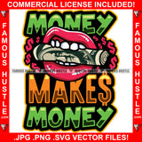 Money Makes Money Sexy Red Lips White Teeth Holding Roll Of Cash Money $100 Hip Hop Rap Plug Trap Hustler Rapper Dope Baller Trapper Hustling Flex Dripping Famous Hustle Rich Quote Art Graphic Design Logo T-Shirt Print Printing JPG PNG SVG Vector Cut File