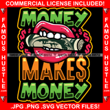 Money Makes Money Sexy Red Lips White Teeth Holding Roll Of Cash Money $100 Hip Hop Rap Plug Trap Hustler Rapper Dope Baller Trapper Hustling Flex Dripping Famous Hustle Rich Quote Art Graphic Design Logo T-Shirt Print Printing JPG PNG SVG Vector Cut File