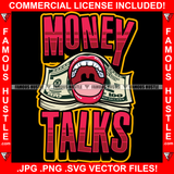 Money Talks 100 Bill Dollar Cash Money Bundles Lips Open Mouth Teeth Hip Hop Rap Rapper Plug Trap Street Hood Ghetto Swag Thug Hustler Hustling Famous Hustle Baller Trapper Quote Art Graphic Design Logo T-Shirt Print Printing JPG PNG SVG Vector Cut File