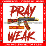 Pray For The Weak Machine Gun Tattoo Quote Rap Hip Hop Saying Trending Fashion Hip Hop Rap Rapper Plug Trap Street Hood Ghetto Thug Hustler Hustling Famous Hustle Art Graphic Design Logo T-Shirt Print Printing JPG PNG SVG Vector Cut File