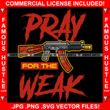 Pray For The Weak Machine Gun Tattoo Quote Rap Hip Hop Saying Trending Fashion Hip Hop Rap Rapper Plug Trap Street Hood Ghetto Thug Hustler Hustling Famous Hustle Art Graphic Design Logo T-Shirt Print Printing JPG PNG SVG Vector Cut File