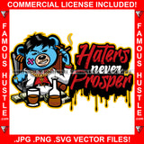 Haters Never Prosper Gangster Mafia Mob Boss Teddy Bear Smoking Cigar Scar Face Liquor Alcohol Drink Cash Money Tattoo Hip Hop Rap Hustle Hustler Trap Hood Thug Gang Street Quote Art Graphic Design Logo T-Shirt Print Printing JPG PNG SVG Vector Cut File