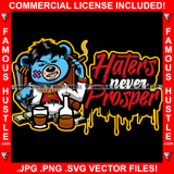 Haters Never Prosper Gangster Mafia Mob Boss Teddy Bear Smoking Cigar Scar Face Liquor Alcohol Drink Cash Money Tattoo Hip Hop Rap Hustle Hustler Trap Hood Thug Gang Street Quote Art Graphic Design Logo T-Shirt Print Printing JPG PNG SVG Vector Cut File