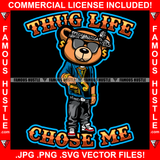 Thug Life Chose Me Gangster Teddy Bear Head Bandanna Black Glasses Gold Dollar Sign Earrings Gun J Sign Necklace Sneakers Hip Hop Rap Trap Street Hood Ghetto Swag Baller Quote Art Graphic Design Logo T-Shirt Print Printing JPG PNG SVG Vector Cut File