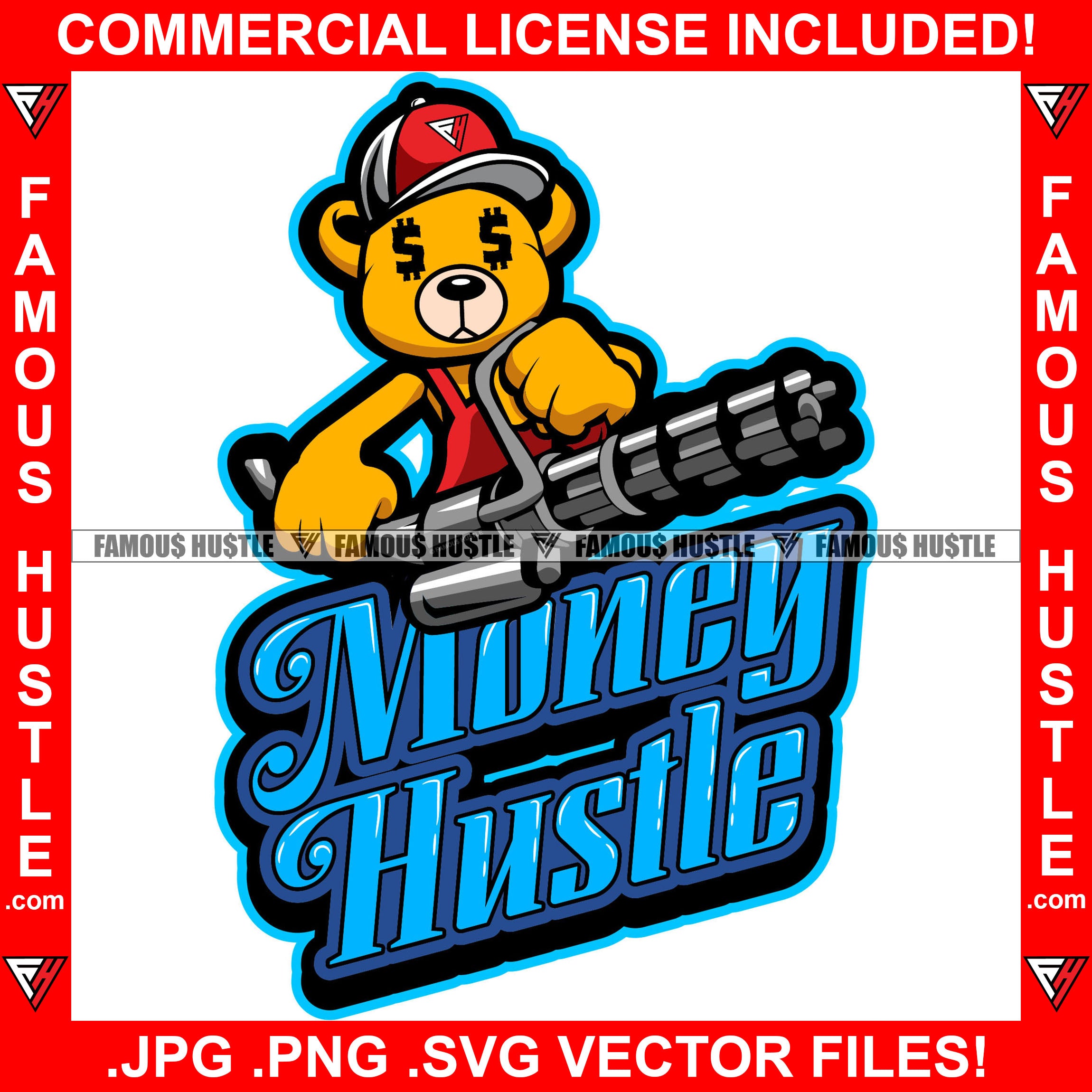 Famous Hustle Gangster Teddy Bear Dollar Sign Eyes Gatling Machine Gun Sneakers Baseball Hat Bap Hip Hop Rap Plug Trap Street Hood Ghetto Thug Hustler Hustling Drip Savage Rich Quote Art Graphic Design Logo Print Printing Vector SVG Cut File