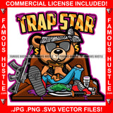 Trap Star Famous Hustle Gangster Teddy Bear Gold Chain Necklace Machine Gun Purple Drink Lean Cup Hip Hop Rap Plug Street Hood Ghetto Thug Hustler Flex Drip Famous Hustle Quote Art Graphic Design Logo T-Shirt Print Printing JPG PNG SVG Vector Cut File