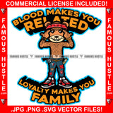 Blood Makes You Related Loyalty Makes You Family Gangster Teddy Bear Body Tattoo Head Bandanna Cash Money Pistol Gun Hip Hop Rap Plug Trap Street Ghetto Swag Thug Trapper Quote Art Graphic Design Logo T-Shirt Print Printing JPG PNG SVG Vector Cut File