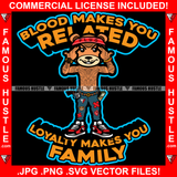 Blood Makes You Related Loyalty Makes You Family Gangster Teddy Bear Body Tattoo Head Bandanna Cash Money Pistol Gun Hip Hop Rap Plug Trap Street Ghetto Swag Thug Trapper Quote Art Graphic Design Logo T-Shirt Print Printing JPG PNG SVG Vector Cut File