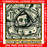 Money Never Sleeps Famous Hustle Gangster President Ben Franklin Face $100 Dollar Bill Cash Hip Hop Rap Plug Trap Street Hood Ghetto Thug Hustler Hustling Drip Rich Quote Art Graphic Design Logo Print Printing Vector SVG Cut File