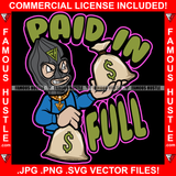 Paid In Full Gangster Mean Face Male Ski Mask Two Cash Money Bags Gold Jewelry Robber Face Mask Rap Rapper Plug Trap Street Hood Swag Thug Hustler Hustling Drip Quote Art Graphic Design Logo T-Shirt Print Printing JPG PNG SVG Vector Cut File