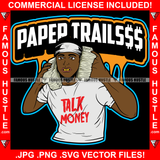 Paper Traills$$ Dripping Gangster Man Holding Cell Phone Cash Stacks Gold Teeth Head Bandanna Hip Hop Rap Plug Trap Street Hood Ghetto Swag Thug Famous Hustle Baller Trapper Quote Art Graphic Design Logo T-Shirt Print Printing JPG PNG SVG Vector Cut File