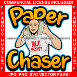 Paper Chaser Talk Money Gangster White Man Holding Cell Phone Cash Stacks Tattoo Hip Hop Rap Hustler Drip Trap Hood Thug Street Mafia Mob Ghetto Famous Hustle Quote Art Graphic Design Logo T-Shirt Print Printing JPG PNG SVG Vector Cut File