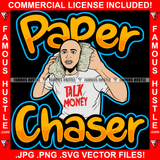 Paper Chaser Talk Money Gangster White Man Holding Cell Phone Cash Stacks Tattoo Hip Hop Rap Hustler Drip Trap Hood Thug Street Mafia Mob Ghetto Famous Hustle Quote Art Graphic Design Logo T-Shirt Print Printing JPG PNG SVG Vector Cut File