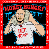 Money Hungry Dripping Talk Money Gangster White Eyes Man Holding Cell Phone Cash Stacks Gold Teeth Tattoo Hip Hop Rap Drip Trap Hood Thug Street Mafia Mob Famous Hustle Quote Art Graphic Design Logo T-Shirt Print Printing JPG PNG SVG Vector Cut File