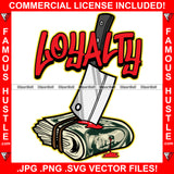 Loyalty Butcher Knife In Cash Money Stack Bundle Blood Dripping Hip Hop Hat Cap Sneakers Hip Hop Rap Hustler Boss Drip Plug Trap Hood Thug Street Tattoo Ghetto Famous Hustle Quote Art Graphic Design Logo T-Shirt Print Printing JPG PNG SVG Vector Cut File