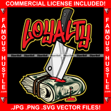 Loyalty Butcher Knife In Cash Money Stack Bundle Blood Dripping Hip Hop Hat Cap Sneakers Hip Hop Rap Hustler Boss Drip Plug Trap Hood Thug Street Tattoo Ghetto Famous Hustle Quote Art Graphic Design Logo T-Shirt Print Printing JPG PNG SVG Vector Cut File