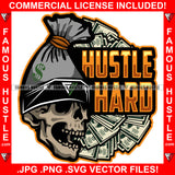 Hustle Hard Money Bag Skull Dollar Sign Bandanna Skeleton Gangster Cash Spread Cartoon Character Hip Hop Rap Trap Street Hood Ghetto Swag Thug Hustler Hustling Famous Hustle Quote Art Graphic Design Logo T-Shirt Print Printing JPG PNG SVG Vector Cut File