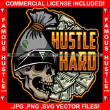Hustle Hard Money Bag Skull Dollar Sign Bandanna Skeleton Gangster Cash Spread Cartoon Character Hip Hop Rap Trap Street Hood Ghetto Swag Thug Hustler Hustling Famous Hustle Quote Art Graphic Design Logo T-Shirt Print Printing JPG PNG SVG Vector Cut File