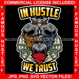 In Hustle We Trust Money Bag Skulls Dollar Wearing Bandannas Skeleton Hip Hop Rap Rapper Plug Trap Street Hood Ghetto Swag Thug Hustler Hustling Flex Drip Boss Famous Thug Quote Art Graphic Design Logo T-Shirt Print Printing JPG PNG SVG Vector Cut File