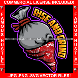 Rise And Grind Famous Hustle Dripping Drip Gang Mafia Gangster Cash Money Bag Cartoon Character Face Bandanna Hustler Hustling Quote Trap Trapper Gangsta Art Graphic Design Logo T-Shirt Print Printing JPG PNG SVG Vector Cut File