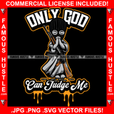 Only God Can Judge Me Dripping Heartless Famous Hustle Gangster Statue Ski Mask Praying Machine Gun Bullets Thank You Hands Hip Hop Rap Plug Trap Street Hood Ghetto Swag Quote Art Graphic Design Logo T-Shirt Print Printing JPG PNG SVG Vector Cut File