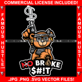 No Broke Shit Gangster Teddy Bear Bandanna Bulletproof Vest Shooting Gun Dollar Sign Smoke Hip Hop Rap Rapper Trap Street Hood Ghetto Swag Thug Hustler Hustling Flex Drip Boss Famous Hustle Quote Art Graphic Design Print Printing Vector SVG Cut File