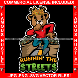Runnin' The Streets Gangster Teddy Bear King Dollar Sign Eyes Crown Big Cash Money Bags Hip Hop Rap Plug Trap Street Hood Ghetto Thug Hustler Hustling Flex Drip Famous Hustle Quote Art Graphic Design Logo T-Shirt Print Printing JPG PNG SVG Vector Cut File
