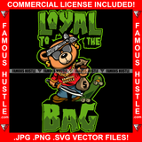 Loyal To The Bag Gangster Teddy Bear Gold Jewelry Necklace Money Cash Bag Skateboard Holding Knife Rapper Dope Baller Trapper Hustling Flex Dripping Famous Hustle Quote Art Graphic Design Logo T-Shirt Print Printing JPG PNG SVG Vector Cut File