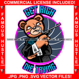 Get Ready Die Trying Spinner Gangster Teddy Bear Drug Dealer Gun Smoking Marijuana Pot Cigar Blunt Cigarette Plug Mean Face White Eyes Two Machine Guns Famous Hustle Quote Art Graphic Design Logo T-Shirt Print Printing JPG PNG SVG Vector Cut File