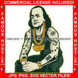 Gangster Ben Franklin President Gold Chain Necklace Tattoos Eye Dollar Sign Hip Hop Rap Rapper Plug Trap Street Hood Ghetto Rapper Dope Baller Trapper Hustling Flex Dripping Art Graphic Design Logo T-Shirt Print Printing JPG PNG SVG Vector Cut File
