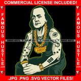Gangster Ben Franklin President Gold Chain Necklace Tattoos Eye Dollar Sign Hip Hop Rap Rapper Plug Trap Street Hood Ghetto Rapper Dope Baller Trapper Hustling Flex Dripping Art Graphic Design Logo T-Shirt Print Printing JPG PNG SVG Vector Cut File