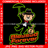 Blesssed Forever Teddy Bear Gangster Black Dress Boots Cash Money Bag Umbrella Hip Hop Rap Plug Trap Street Hood Ghetto Swag Thug Hustling Famous Hustle Baller Trapper Quote Art Graphic Design Logo T-Shirt Print Printing JPG PNG SVG Vector Cut File