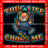 Thug Life Chose Me Gangster Teddy Bear White Eyes Smoking Cigar Scar Face Cap Pistol Gun Bottle Skateboard Hip Hop Rap Plug Trap Street Hood Ghetto Hustling Famous Hustle Quote Art Graphic Design Logo T-Shirt Print Printing JPG PNG SVG Vector Cut File