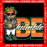 Be Humble King Gangster Teddy Bear Black Glasses Scar Face Gold Jewelry Watch Sneakers Hip Hop Rap Rapper Plug Trap Street Hood Ghetto Thug Savage Thug Gang Quote Art Graphic Design Logo T-Shirt Print Printing JPG PNG SVG Vector Cut File