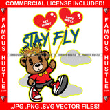 Stay Fly Get Money Love Hearts Teddy Bear King Dollar Sign Eyes Red Heart Balloons Hip Hop Rap Rapper Plug Trap Street Hood Ghetto Swag Thug Hustler Hustling Famous Hustle Quote Art Graphic Design Logo T-Shirt Print Printing JPG PNG SVG Vector Cut File