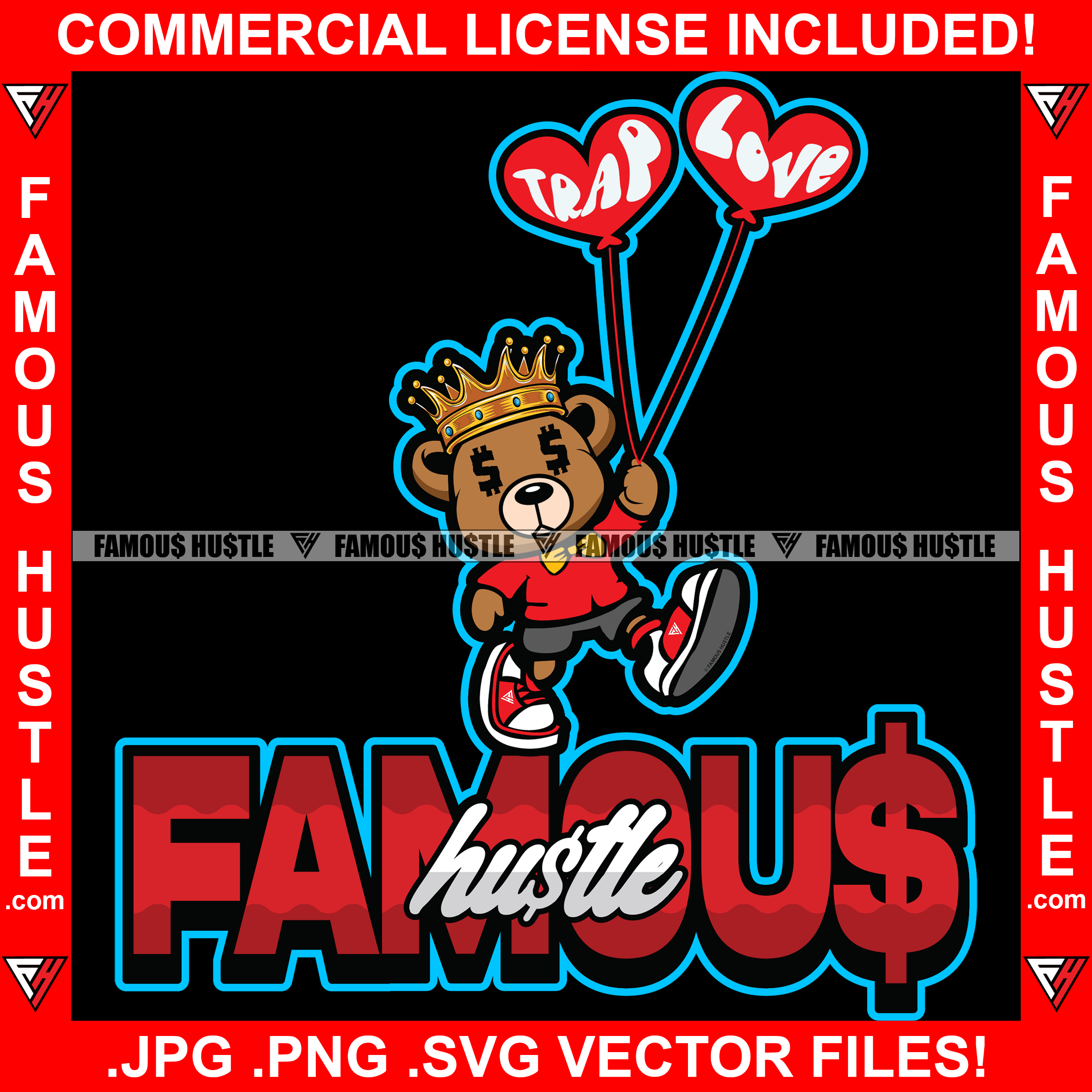 Famous Hustle Teddy Bear King Dollar Sign Eyes Red Heart Balloons Money Love Heart Hip Hop Rap Rapper Plug Trap Swag Thug Hustler Hustling Drip Quote Rich Art Graphic Design Logo T-Shirt Print Printing JPG PNG SVG Vector Cut File