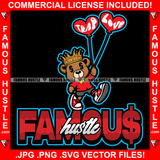Famous Hustle Teddy Bear King Dollar Sign Eyes Red Heart Balloons Money Love Heart Hip Hop Rap Rapper Plug Trap Swag Thug Hustler Hustling Drip Quote Rich Art Graphic Design Logo T-Shirt Print Printing JPG PNG SVG Vector Cut File