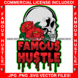 Famous Hustle Dripping Gangster Skull Head Red Roses Flowers Hip Hop Rap Rapper Plug Trap Street Hood Ghetto Swag Thug Hustler Hustling Baller Trapper Quote Art Graphic Design Logo T-Shirt Print Printing JPG PNG SVG Vector Cut File