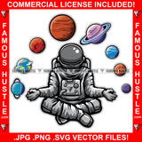 Famous Hustle Astronaut Spaceman Sitting In Yoga Position Nine Planets Around Tattoo Hip Hop Rap Plug Trap Hustler Hustling Peace Zen Spirituality Spirit Fitness Spa Relax Relaxing Art Graphic Design Logo Print Printing Vector SVG Cut File