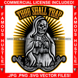 Thou Shall Trap Skeleton Praying Hands Hoodie Cloak Gold Scroll Skull Horror Hip Hop Rap Rapper Plug Trap Street Hood Ghetto Famous Hustle Demon Rapper Dope Trapper Hustling Quote Art Graphic Design Logo T-Shirt Print Printing JPG PNG SVG Vector Cut File