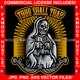 Thou Shall Trap Skeleton Praying Hands Hoodie Cloak Gold Scroll Skull Horror Hip Hop Rap Rapper Plug Trap Street Hood Ghetto Famous Hustle Demon Rapper Dope Trapper Hustling Quote Art Graphic Design Logo T-Shirt Print Printing JPG PNG SVG Vector Cut File