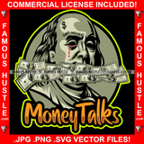 Money Talks Gangster President Ben Franklin Bloody Eye Dripping Blood Cash Money Bills Get Money Face Tattoo Hip Hop Rap Plug Trap Street Hood Ghetto Thug Hustler Hustling Drip Famous Hustle Quote Art Graphic Design Logo Print Printing Vector SVG Cut File