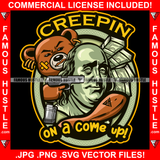 Creepin On A Come Up Scar Face Gangster BrownTeddy Bear Robbing President Ben Franklin Automatic Gun Pistol Vintage Scroll Tattoo Plug Trap Street Hood Ghetto Thug Hustler Hustling Drip Rich Quote Art Graphic Design Logo Print Printing Vector SVG Cut File