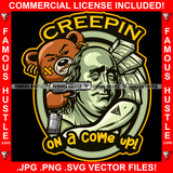 Creepin On A Come Up Teddy Bear Robbing Gangster President Ben Franklin With Machine Gun Pistol Vintage Scroll Tattoo Rap Plug Trap Street Hood Ghetto Thug Hustler Hustling Drip Rich Quote Art Graphic Design Logo Print Printing Vector SVG Cut File