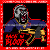Back In Blood Gangster Gorilla Growling Ape Gold Jewelry Machine Gun Hip Hop Rap Rapper Plug Trap Street Hood Ghetto Swag Thug Hustler Hustling Famous Hustle Baller Trapper Quote Art Graphic Design Logo T-Shirt Print Printing JPG PNG SVG Vector Cut File