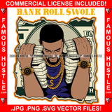 Bank Roll Swole Gangster Black Man Cash Stacks Both Hands Gold Jewelry Watches Dollar Sign Necklace Hip Hop Rap Trap Street Hood Ghetto Hustling Famous Hustle Baller Trapper Quote Art Graphic Design Logo T-Shirt Print Printing JPG PNG SVG Vector Cut File