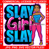 Slay Girl Slay Sexy Gangster Girl Female Gold Earrings Hip Hop Rap Rapper Plug Trap Street Hood Ghetto Swag Thug Hustler Hustling Famous Baller Trapper Quote Art Graphic Design Logo T-Shirt Print Printing JPG PNG SVG Vector Cut File