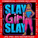 Slay Girl Slay Sexy Gangster Girl Female Gold Earrings Hip Hop Rap Rapper Plug Trap Street Hood Ghetto Swag Thug Hustler Hustling Famous Baller Trapper Quote Art Graphic Design Logo T-Shirt Print Printing JPG PNG SVG Vector Cut File