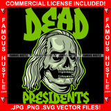 Dead Gangster President Ben Franklin Skull Face Hip Hop Rap Rapper Plug Trap Street Hood Ghetto Swag Thug Hustler Hustling Famous Hustle Baller Trapper Quote Art Graphic Design Logo T-Shirt Print Printing JPG PNG SVG Vector Cut File